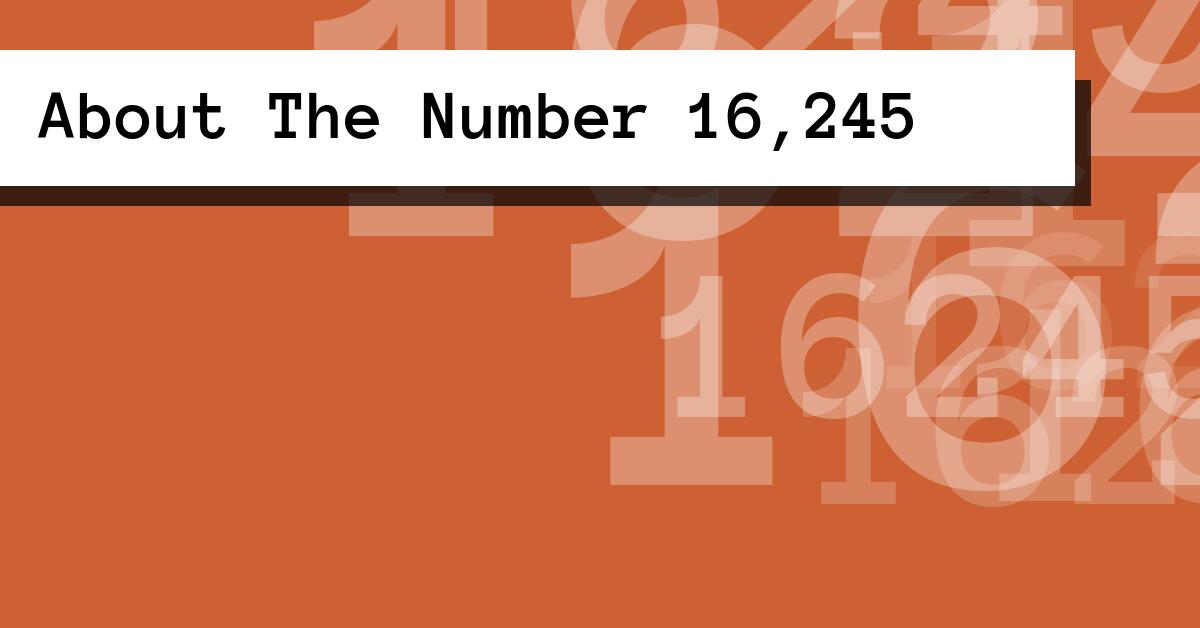 About The Number 16,245
