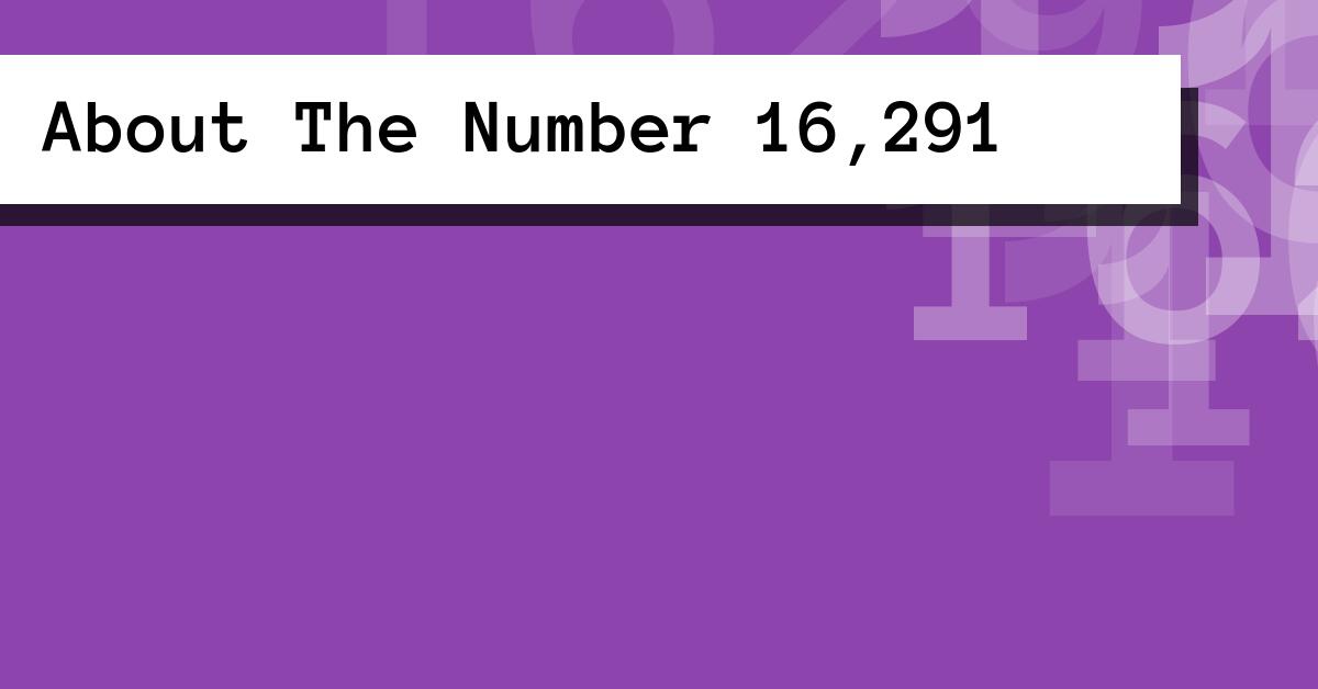 About The Number 16,291