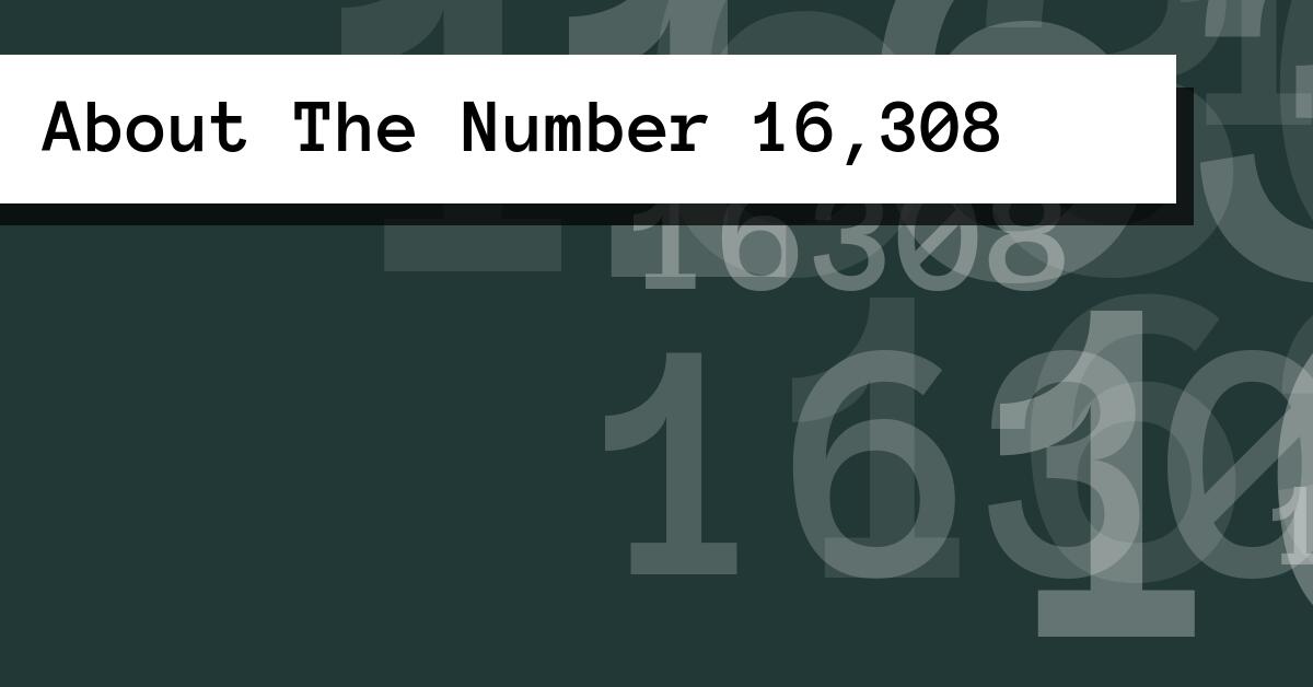 About The Number 16,308