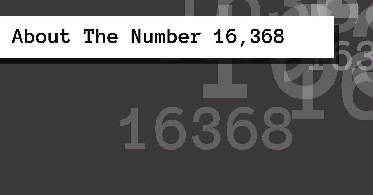 About The Number 16,368