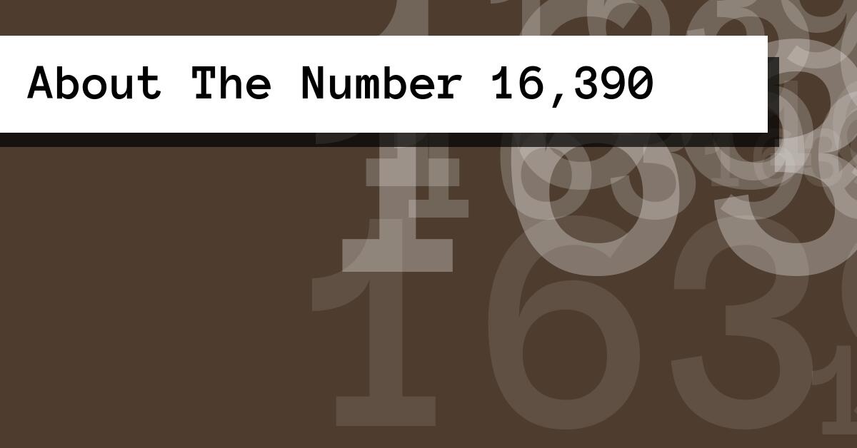 About The Number 16,390