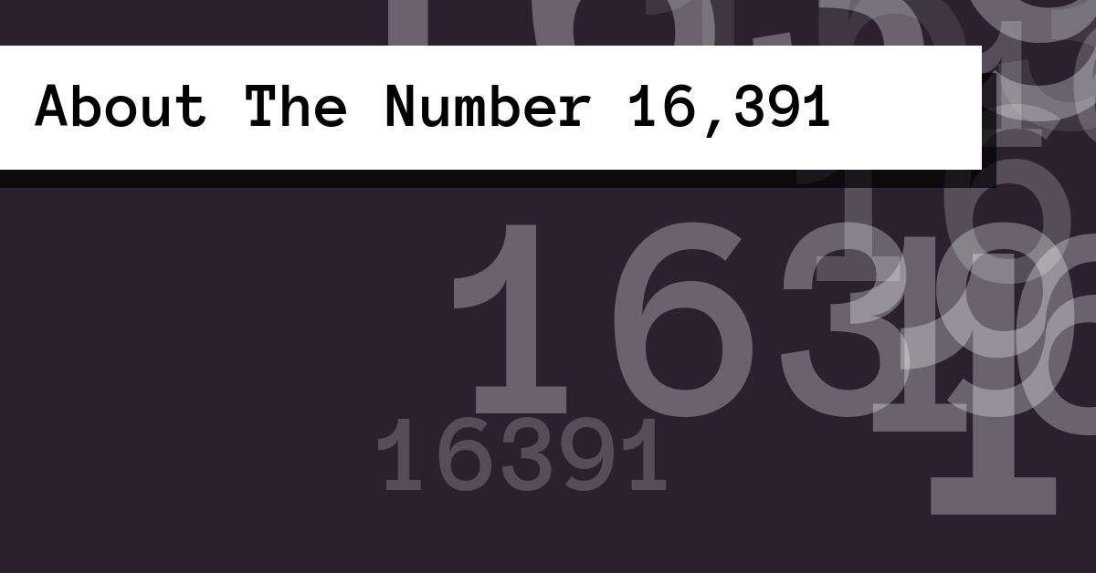 About The Number 16,391
