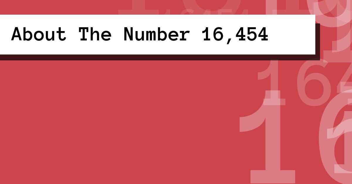 About The Number 16,454