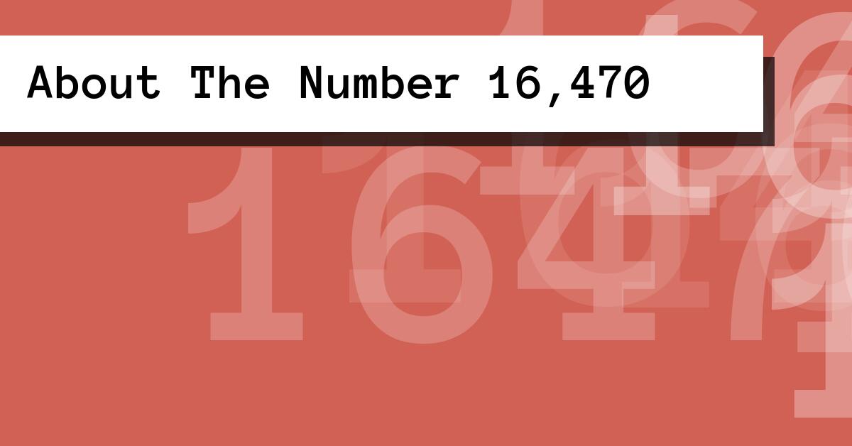 About The Number 16,470
