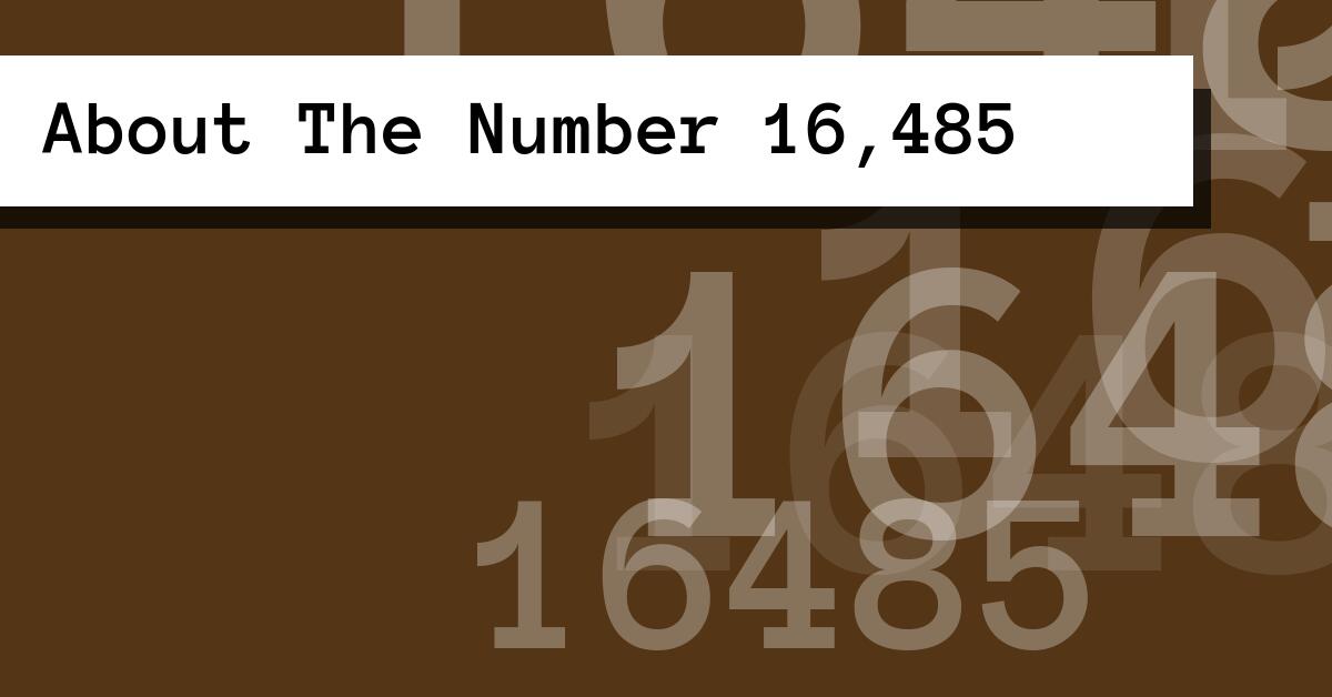 About The Number 16,485