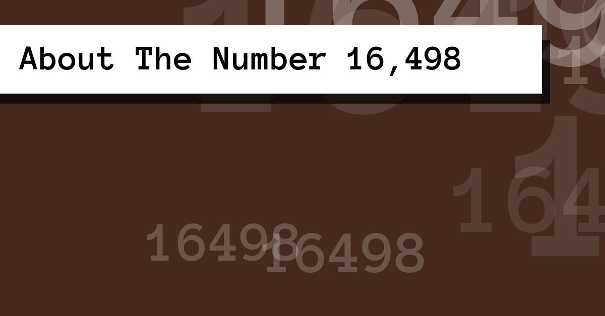 About The Number 16,498