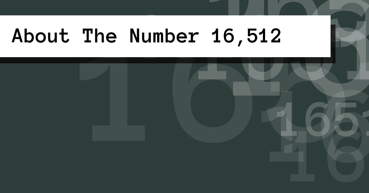 About The Number 16,512