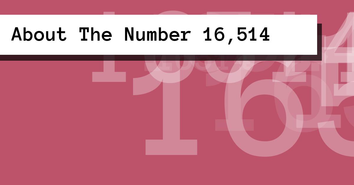 About The Number 16,514