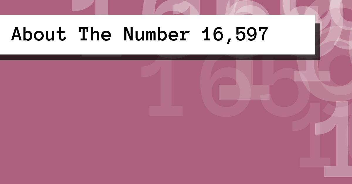 About The Number 16,597