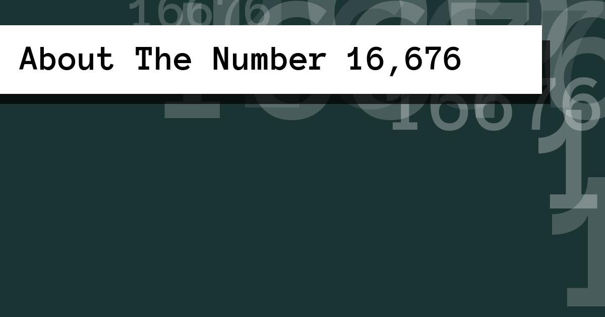 About The Number 16,676