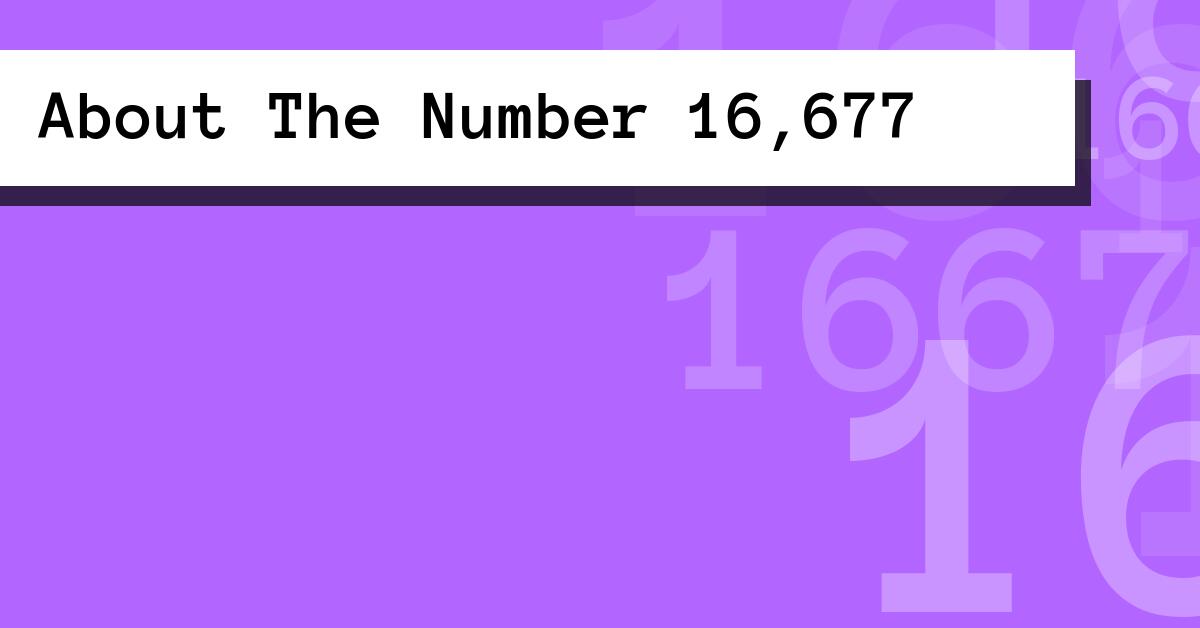 About The Number 16,677
