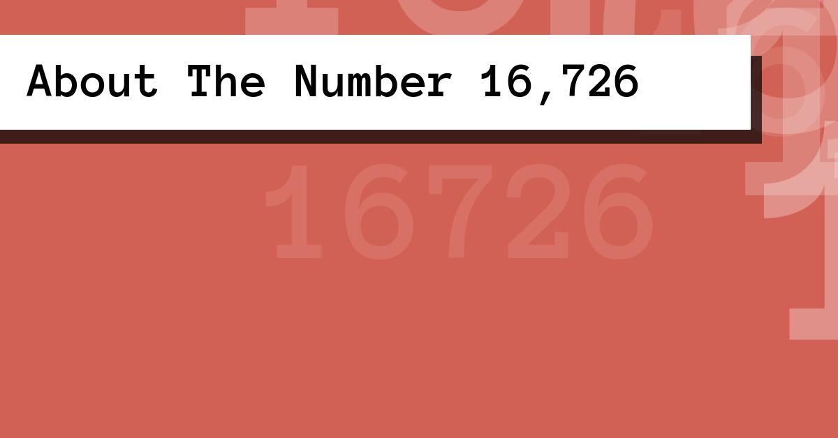 About The Number 16,726