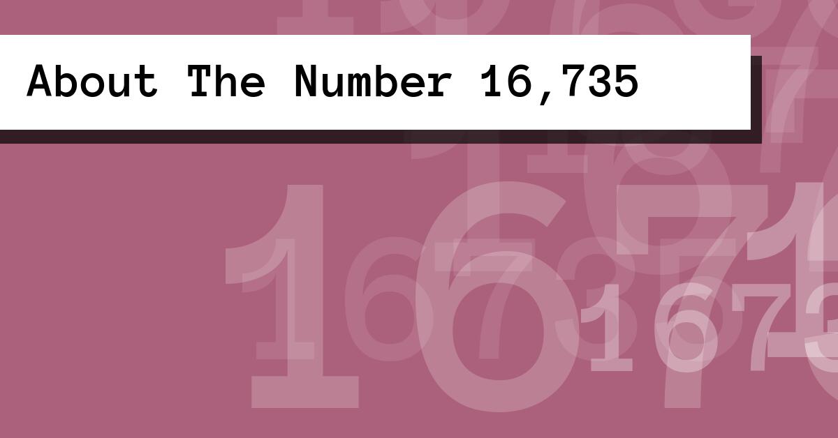 About The Number 16,735
