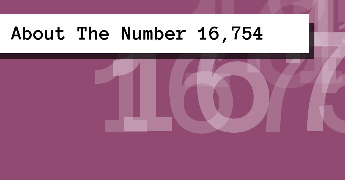 About The Number 16,754