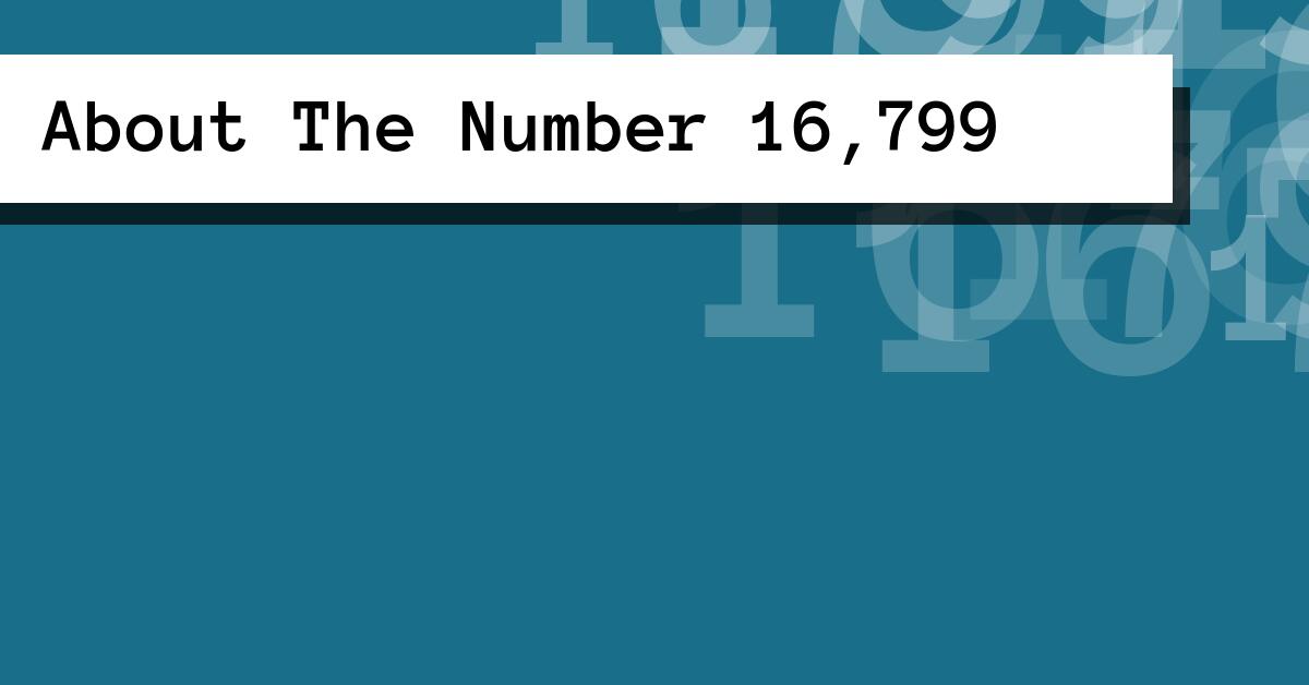 About The Number 16,799