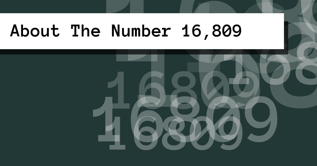About The Number 16,809