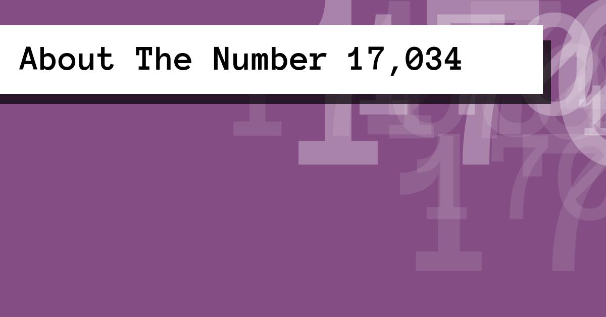 About The Number 17,034