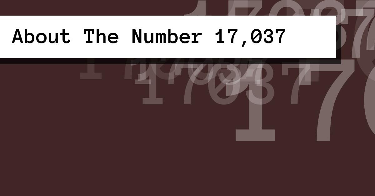 About The Number 17,037