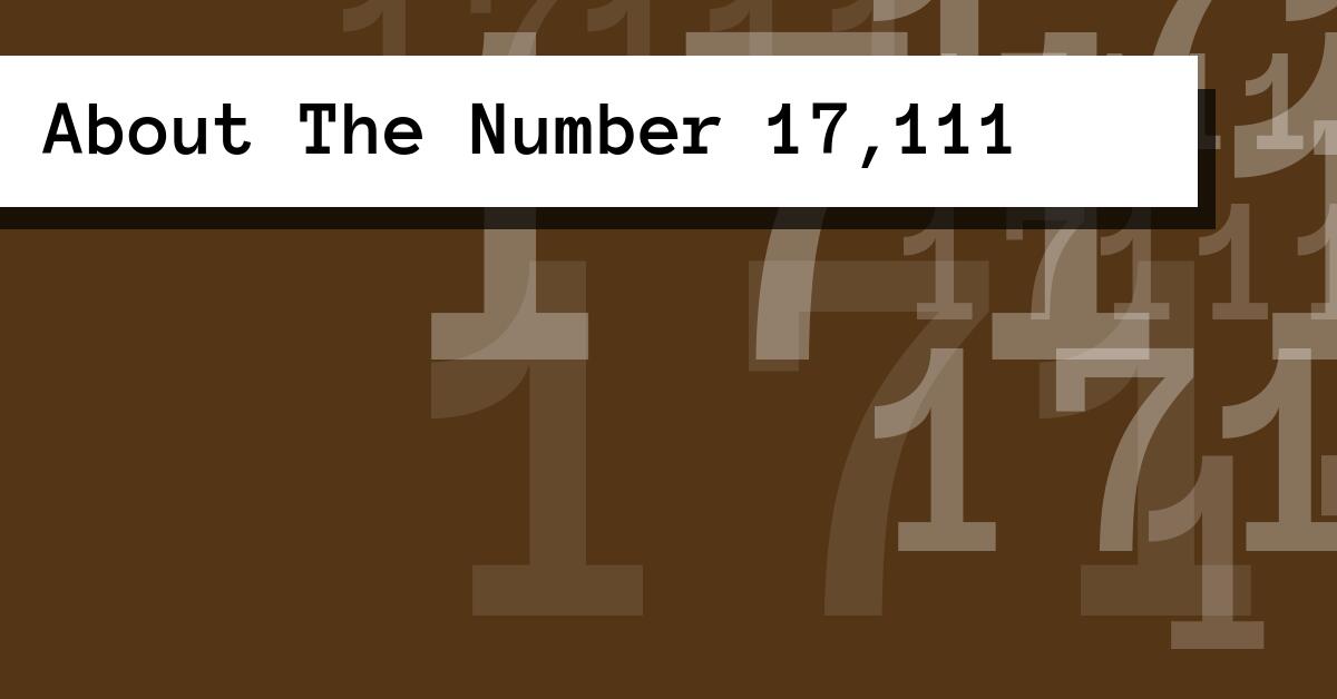 About The Number 17,111