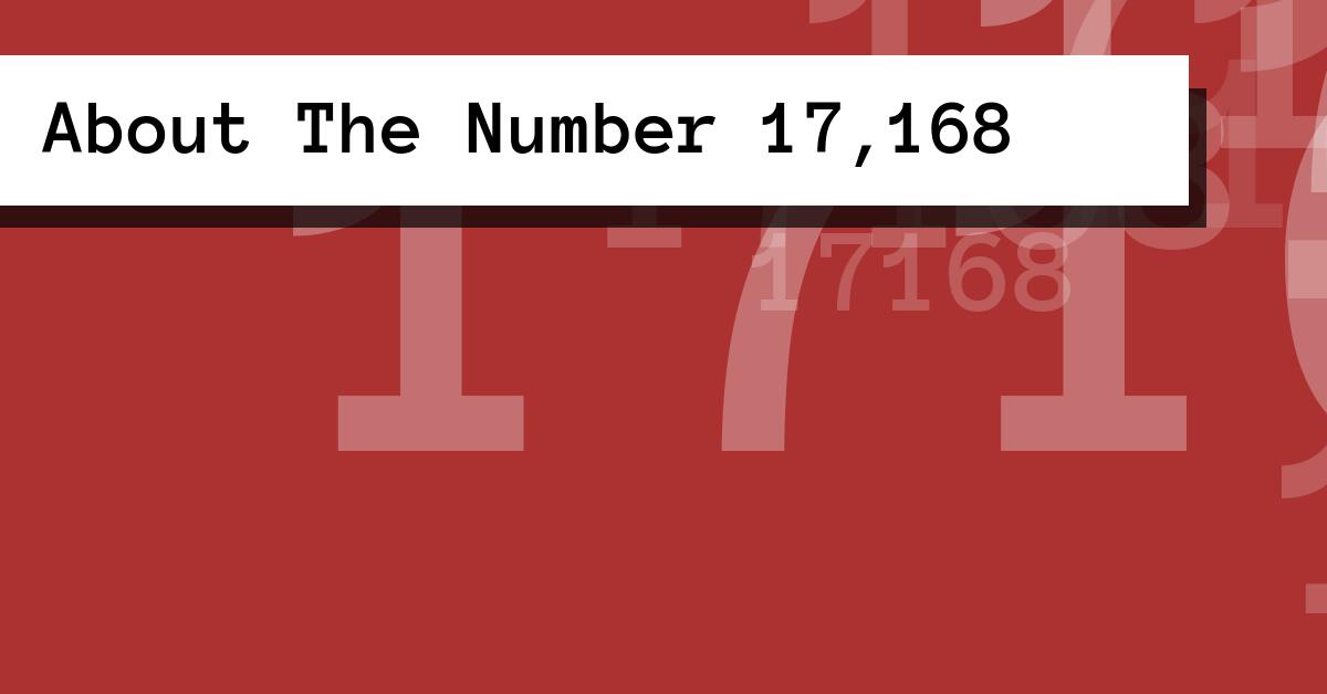 About The Number 17,168