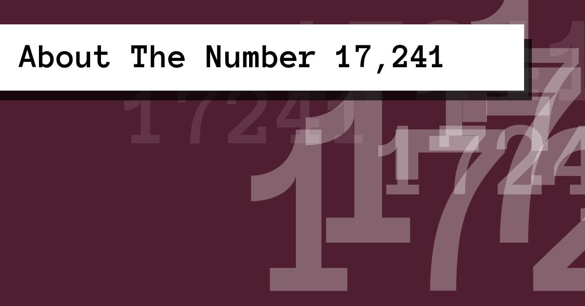 About The Number 17,241