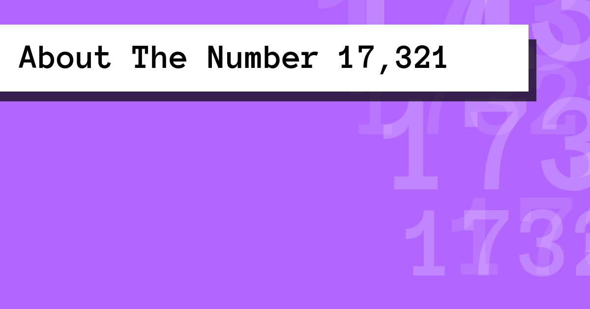 About The Number 17,321
