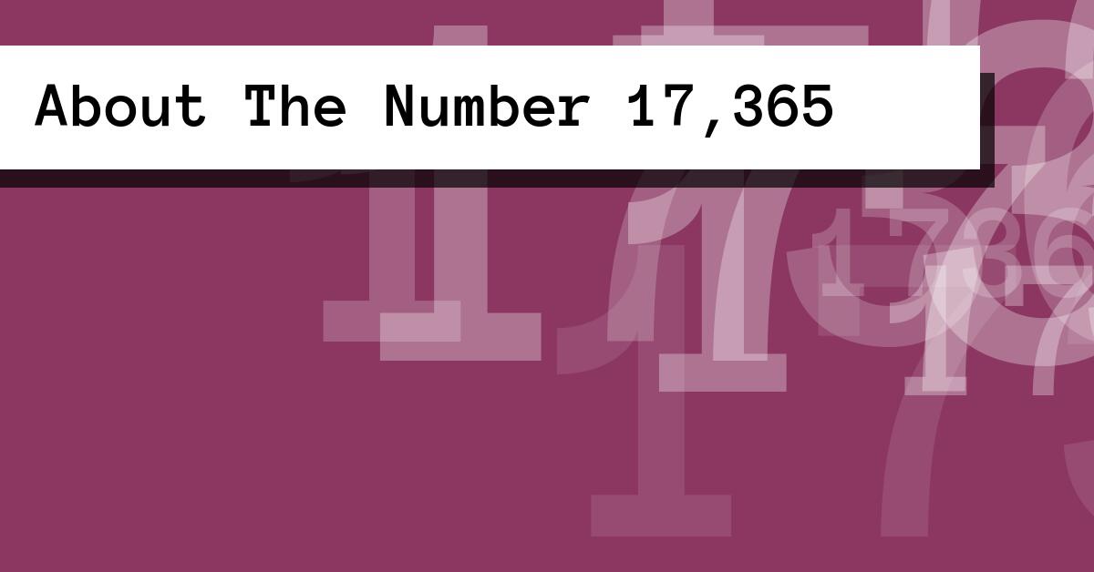 About The Number 17,365