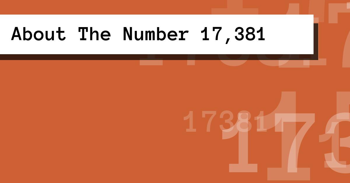 About The Number 17,381