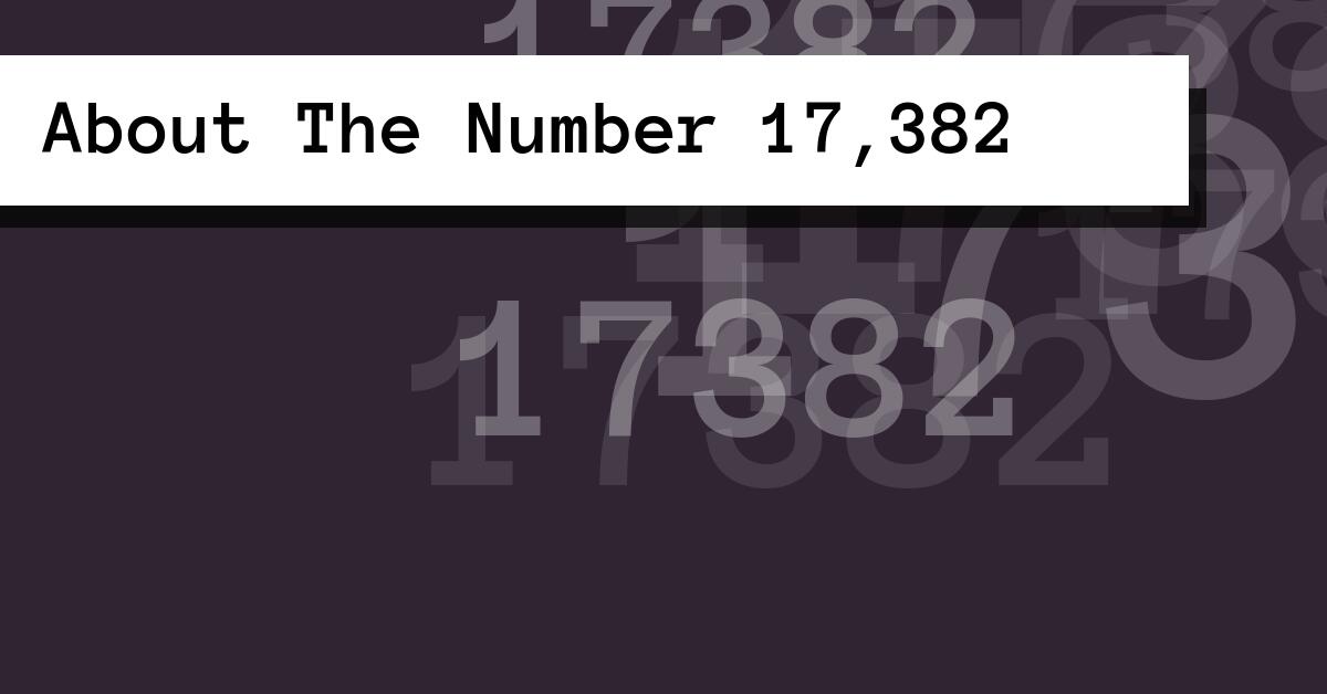About The Number 17,382