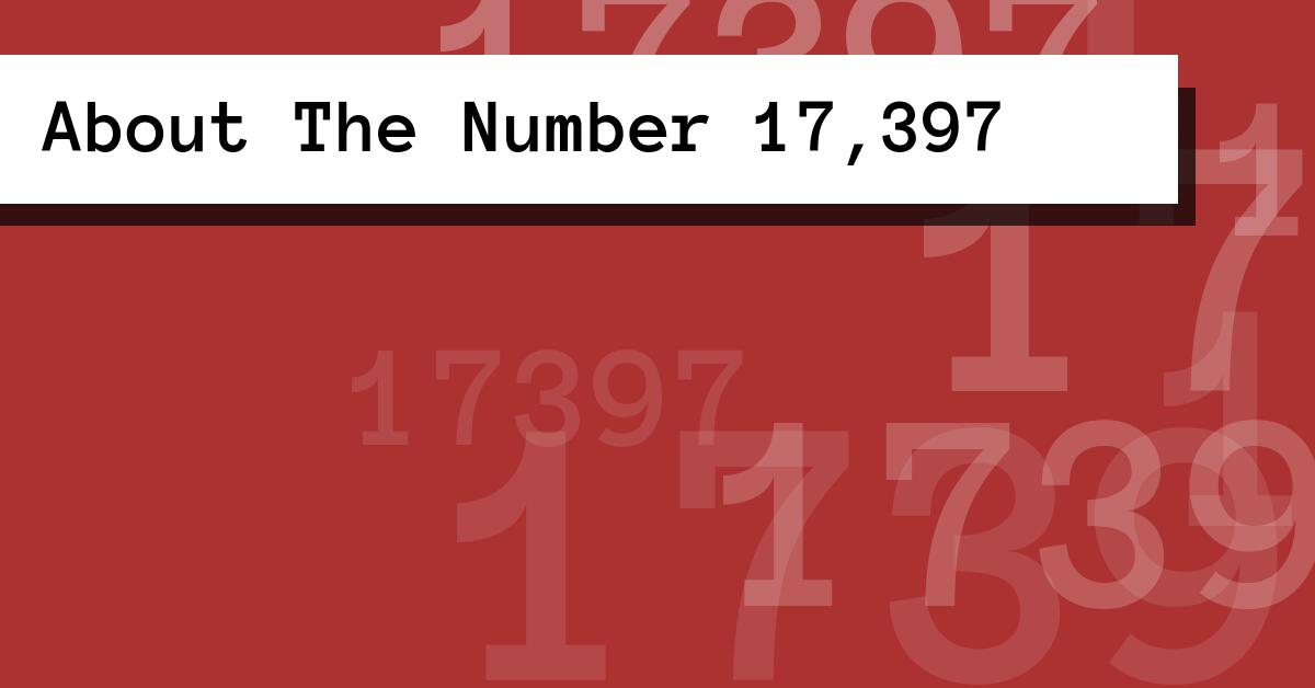 About The Number 17,397