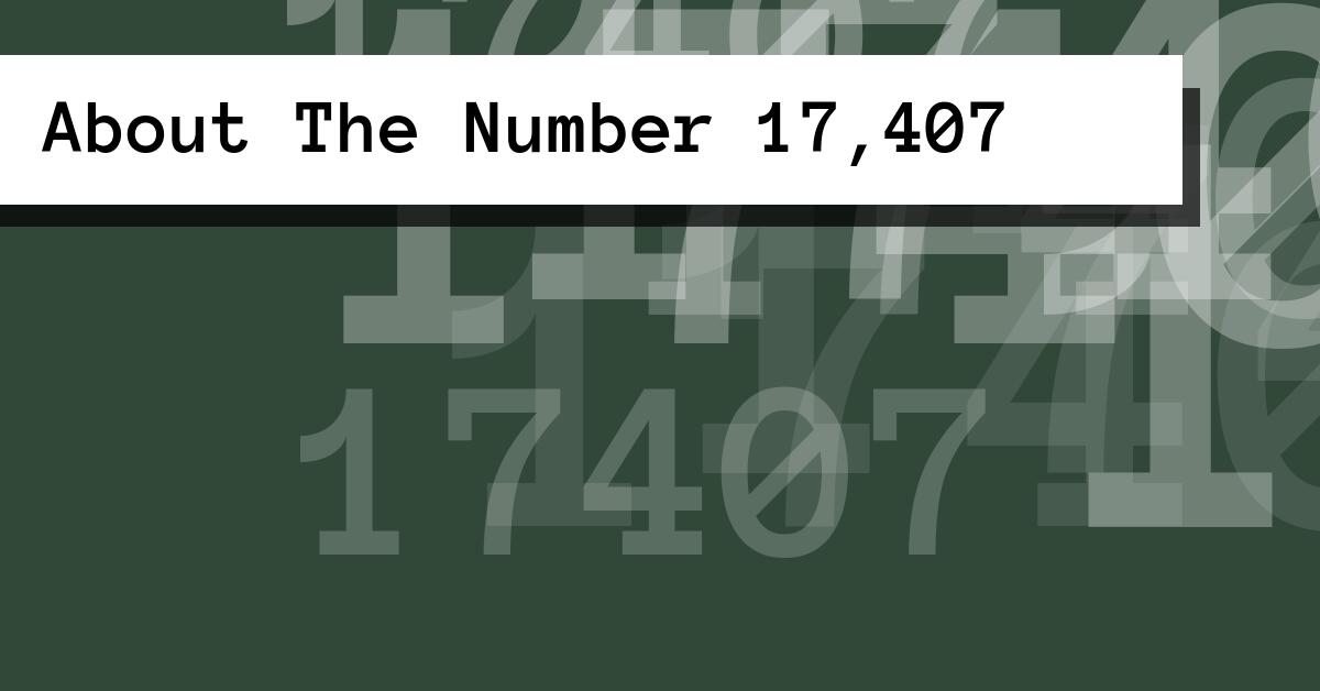 About The Number 17,407