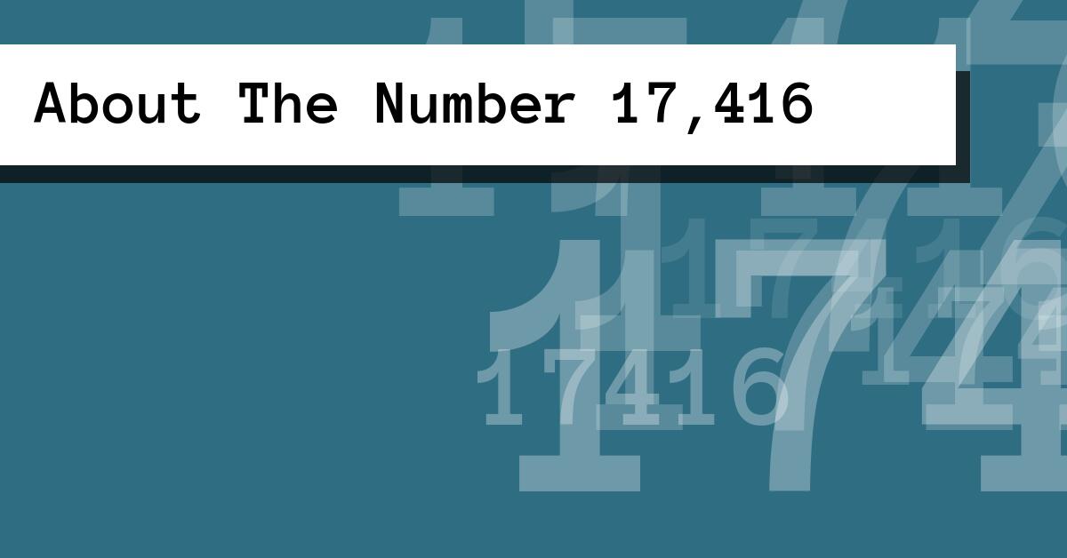 About The Number 17,416