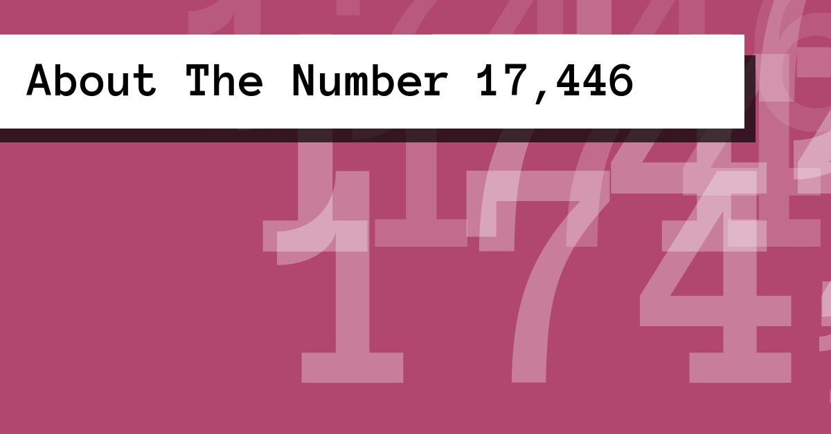 About The Number 17,446