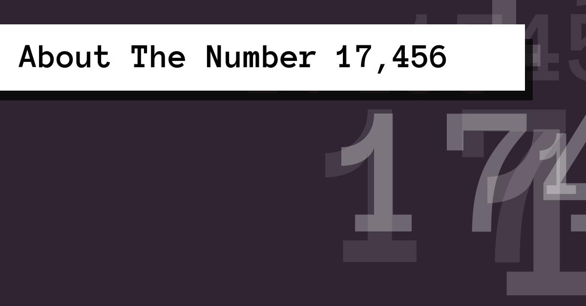 About The Number 17,456