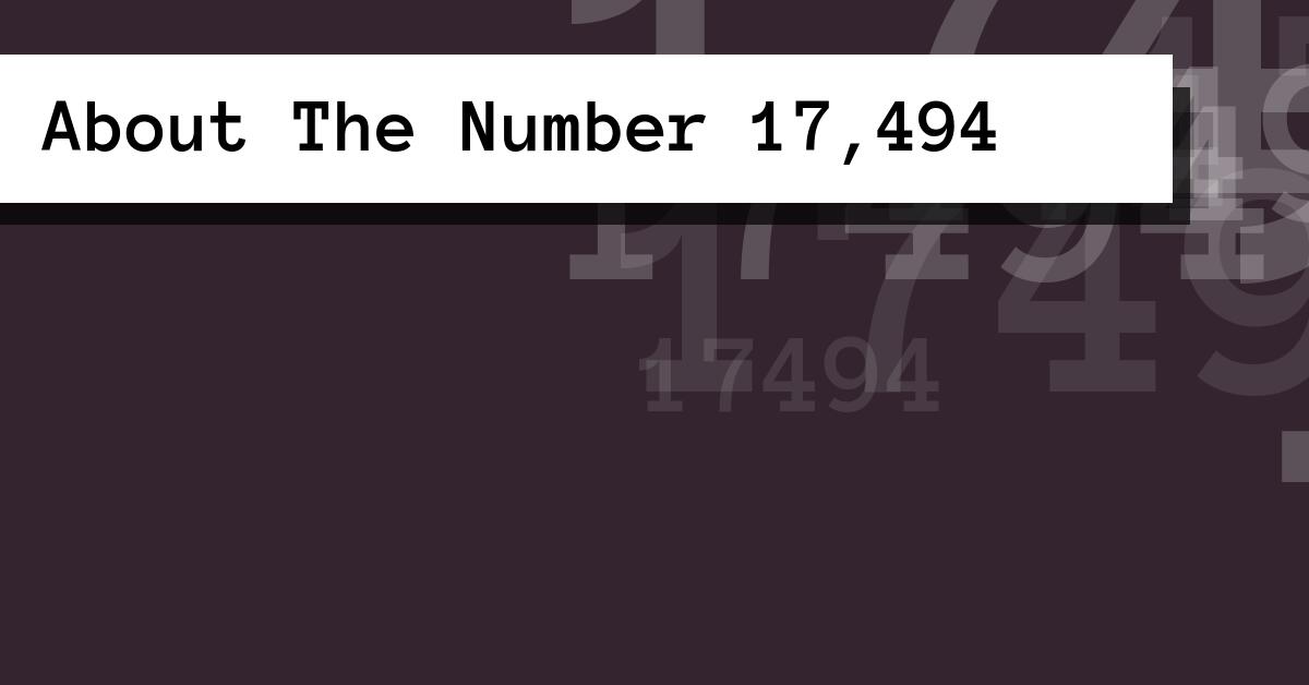 About The Number 17,494