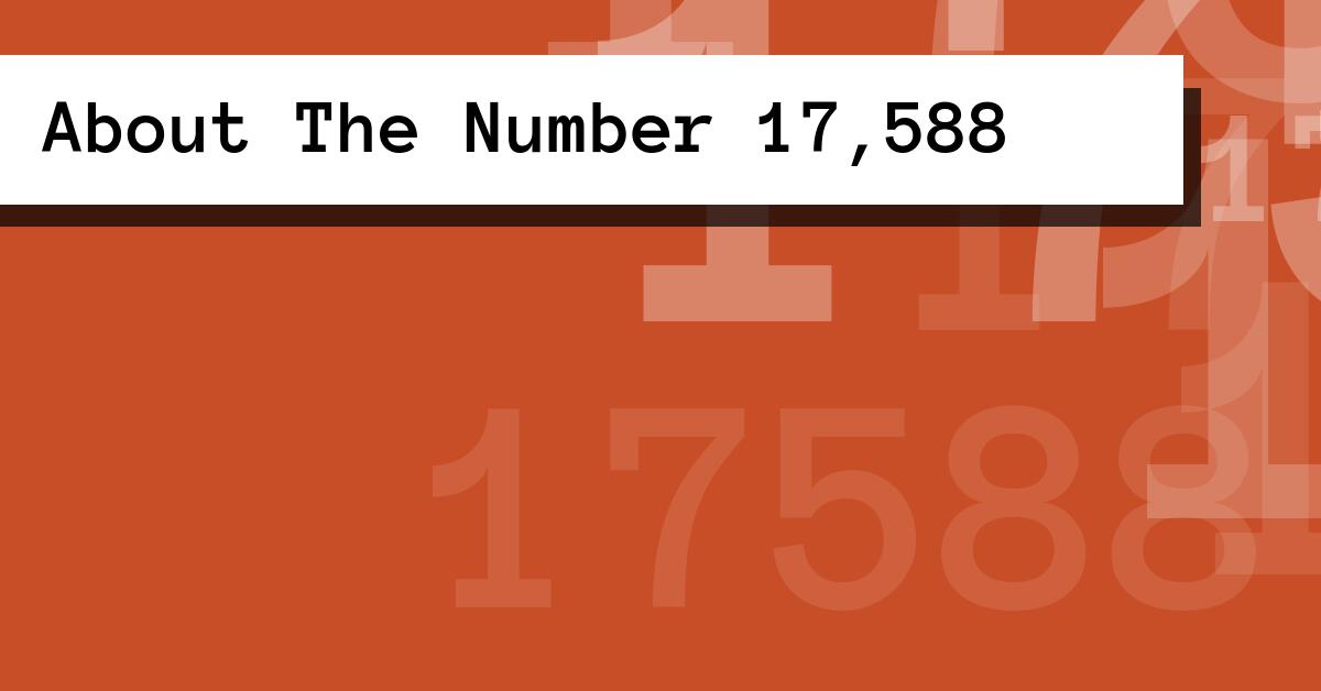 About The Number 17,588