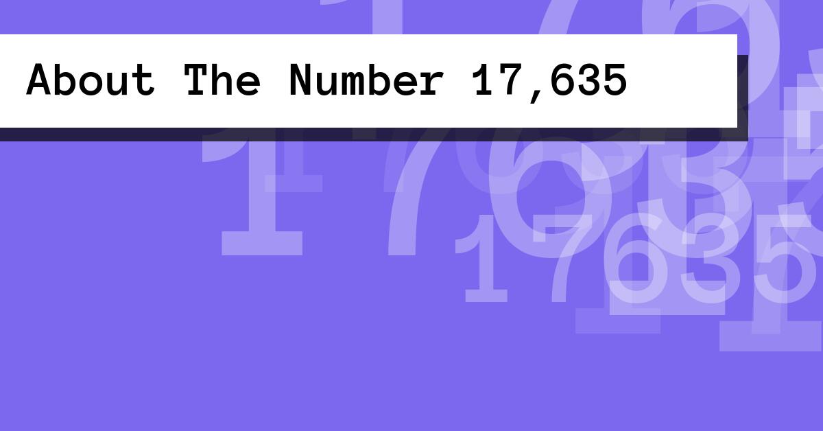 About The Number 17,635
