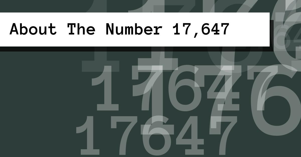 About The Number 17,647