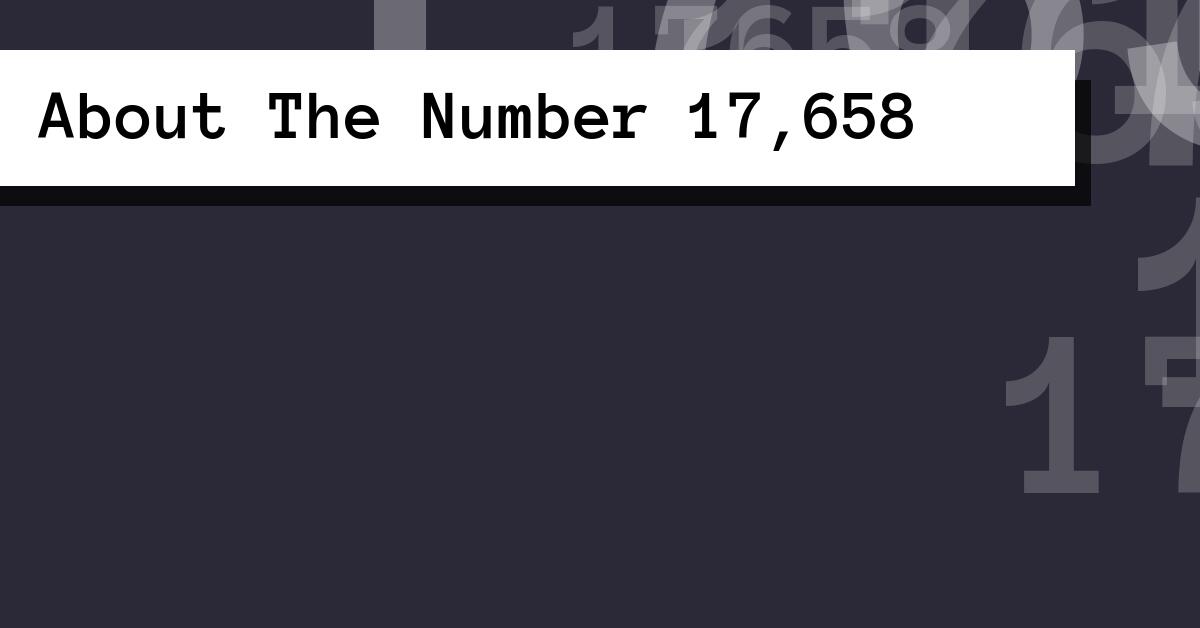 About The Number 17,658
