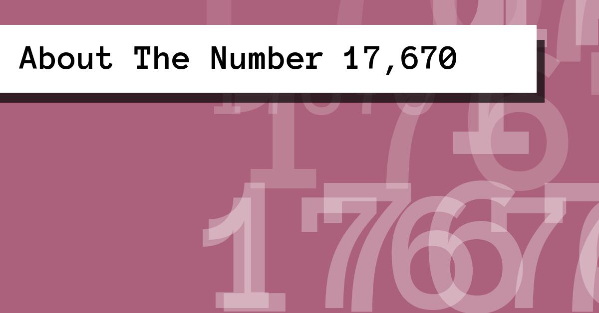 About The Number 17,670
