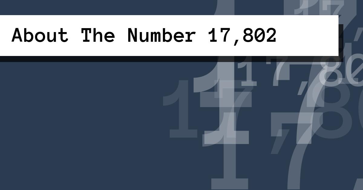 About The Number 17,802