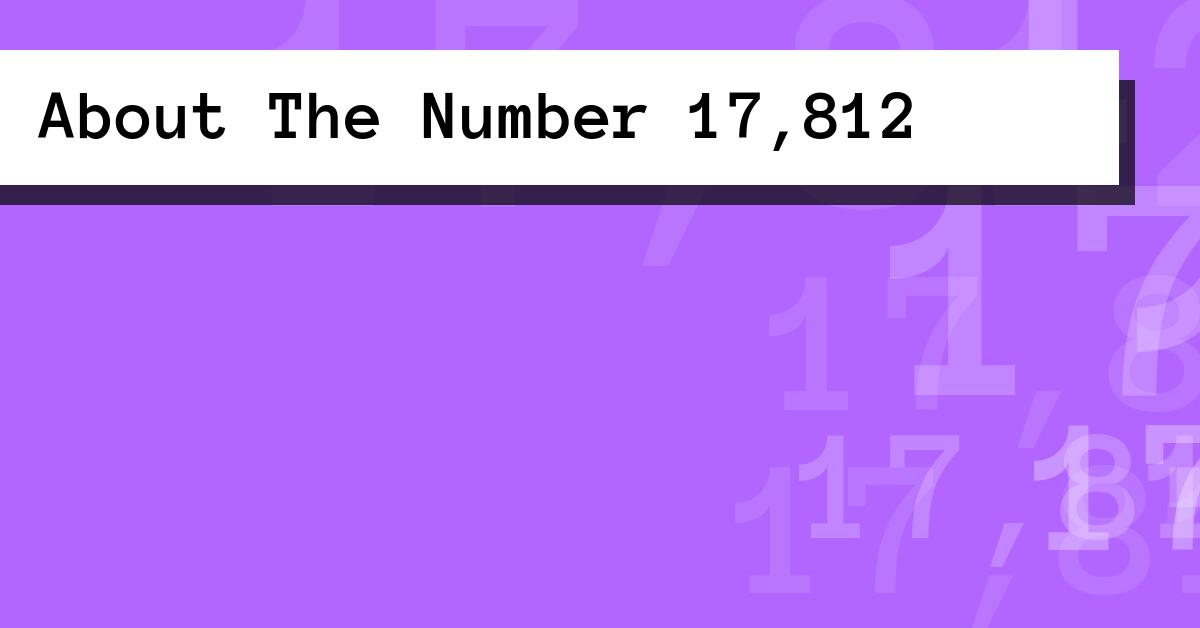 About The Number 17,812