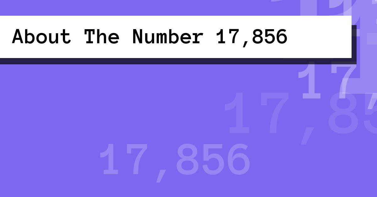 About The Number 17,856