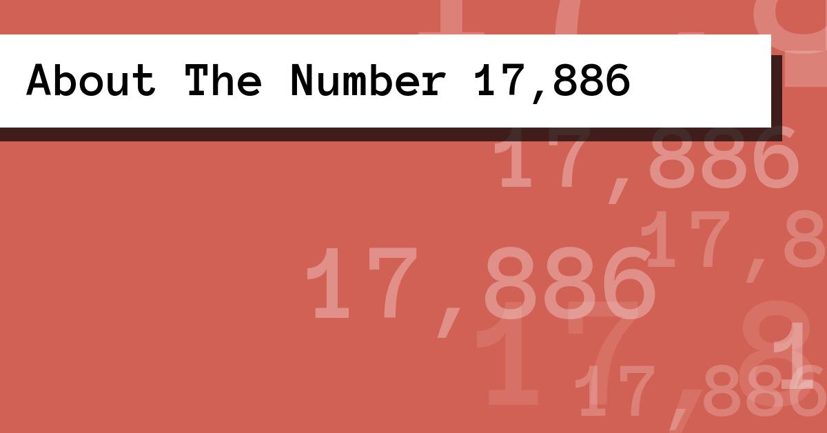 About The Number 17,886