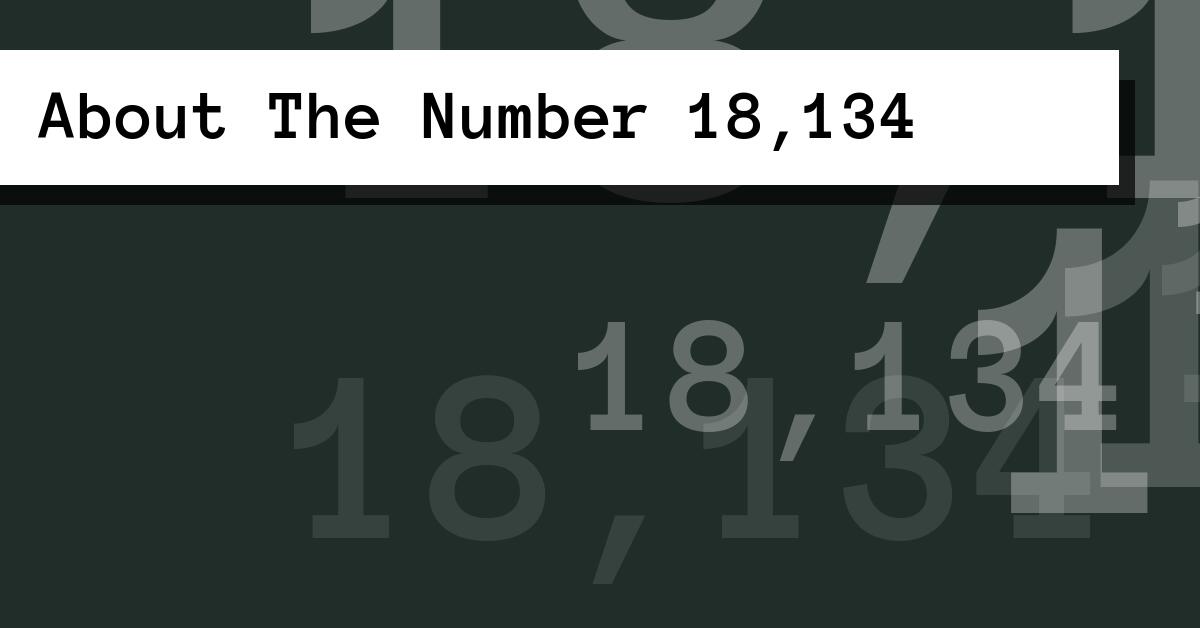 About The Number 18,134