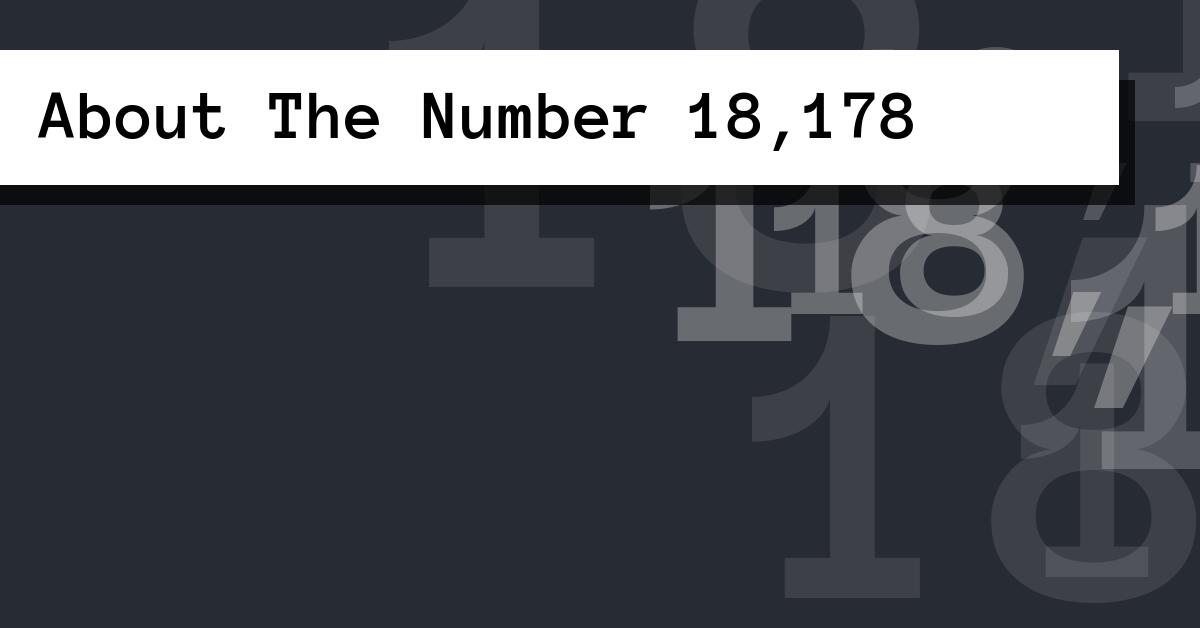 About The Number 18,178