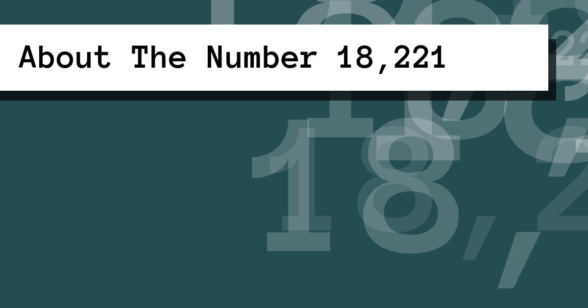 About The Number 18,221