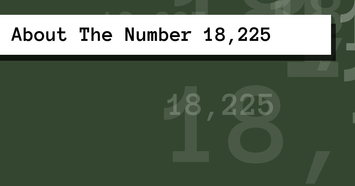 About The Number 18,225