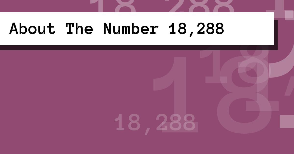 About The Number 18,288