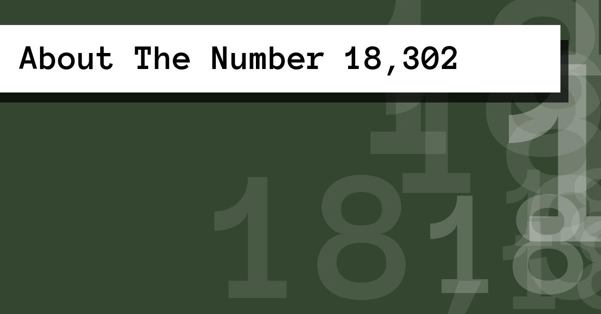 About The Number 18,302